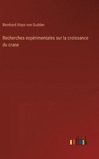 bokomslag Recherches exprimentales sur la croissance du crane