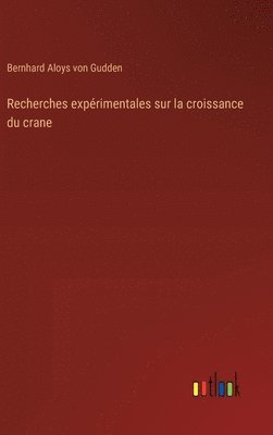 bokomslag Recherches expérimentales sur la croissance du crane