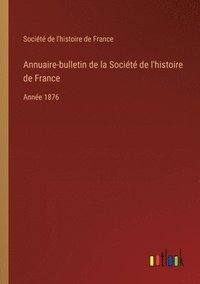 bokomslag Annuaire-bulletin de la Socit de l'histoire de France