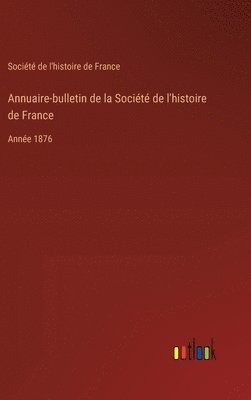 bokomslag Annuaire-bulletin de la Socit de l'histoire de France