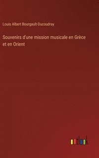bokomslag Souvenirs d'une mission musicale en Grèce et en Orient