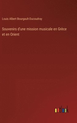 Souvenirs d'une mission musicale en Grèce et en Orient