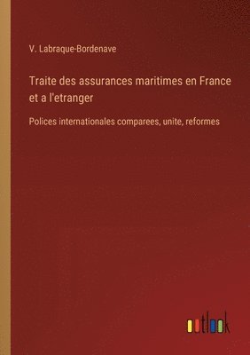 Traite des assurances maritimes en France et a l'etranger 1
