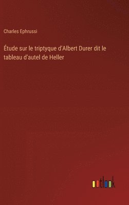 tude sur le triptyque d'Albert Durer dit le tableau d'autel de Heller 1