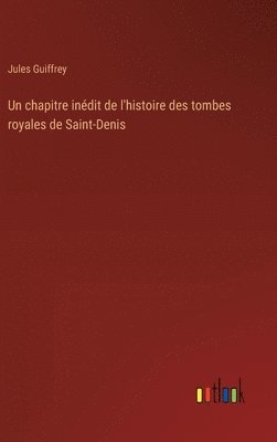 Un chapitre indit de l'histoire des tombes royales de Saint-Denis 1