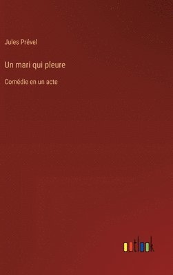 Jules Prével - mari qui pleure, Inbunden