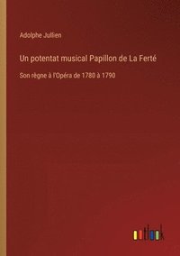 bokomslag Un potentat musical Papillon de La Fert