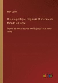 bokomslag Histoire politique, religieuse et littraire du Midi de la France