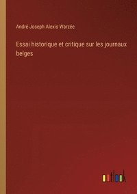 bokomslag Essai historique et critique sur les journaux belges