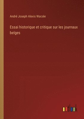 bokomslag Essai historique et critique sur les journaux belges