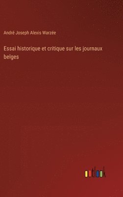 bokomslag Essai historique et critique sur les journaux belges