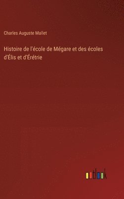 bokomslag Histoire de l'cole de Mgare et des coles d'lis et d'rtrie