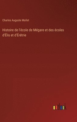 bokomslag Histoire de l'école de Mégare et des écoles d'Élis et d'Érétrie
