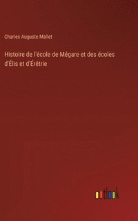 bokomslag Histoire de l'cole de Mgare et des coles d'lis et d'rtrie