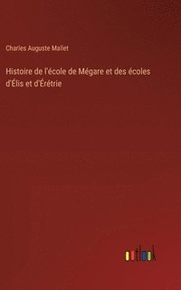 bokomslag Histoire de l'école de Mégare et des écoles d'Élis et d'Érétrie
