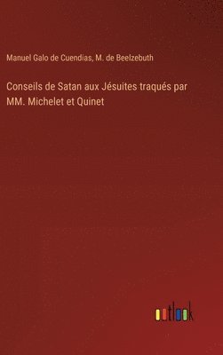 bokomslag Conseils de Satan aux Jsuites traqus par MM. Michelet et Quinet