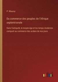 bokomslag Du commerce des peuples de l'Afrique septentrionale