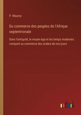 bokomslag Du commerce des peuples de l'Afrique septentrionale