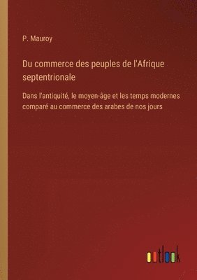 Du commerce des peuples de l'Afrique septentrionale