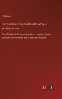 bokomslag Du commerce des peuples de l'Afrique septentrionale