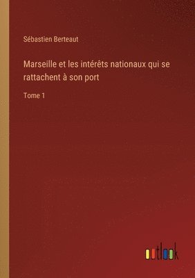 bokomslag Marseille et les intérêts nationaux qui se rattachent à son port