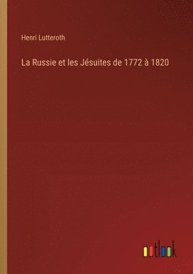 bokomslag La Russie et les Jsuites de 1772  1820