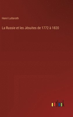 La Russie et les Jsuites de 1772  1820 1