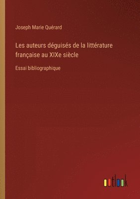 Les auteurs dguiss de la littrature franaise au XIXe sicle 1