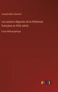 bokomslag Les auteurs déguisés de la littérature française au XIXe siècle: Essai bibliographique