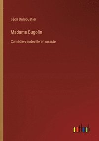 bokomslag Madame Bugolin: Comédie-vaudeville en un acte