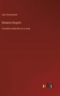 bokomslag Madame Bugolin: Comédie-vaudeville en un acte