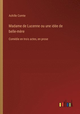 bokomslag Madame de Lucenne ou une ide de belle-mre