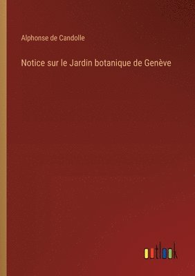 bokomslag Notice sur le Jardin botanique de Genve