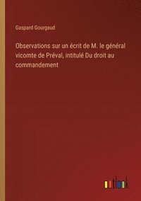 bokomslag Observations sur un crit de M. le gnral vicomte de Prval, intitul Du droit au commandement