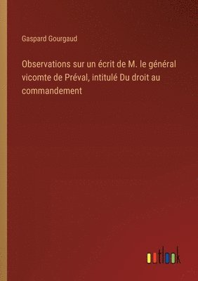 bokomslag Observations sur un crit de M. le gnral vicomte de Prval, intitul Du droit au commandement