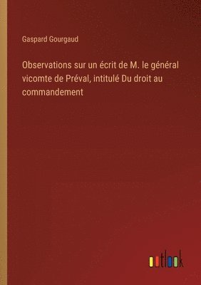 Observations sur un écrit de M. le général vicomte de Préval, intitulé Du droit au commandement