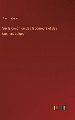 Sur la condition des laboureurs et des ouvriers belges 1