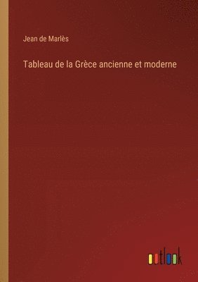 bokomslag Tableau de la Grèce ancienne et moderne