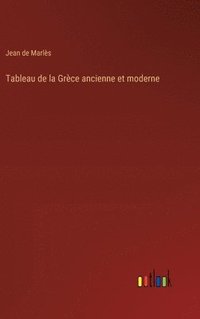 bokomslag Tableau de la Grèce ancienne et moderne