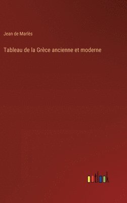bokomslag Tableau de la Grèce ancienne et moderne