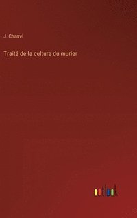 bokomslag Trait de la culture du murier