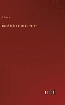 bokomslag Traité de la culture du murier