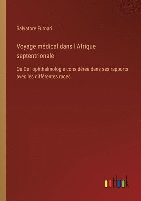 Voyage médical dans l'Afrique septentrionale