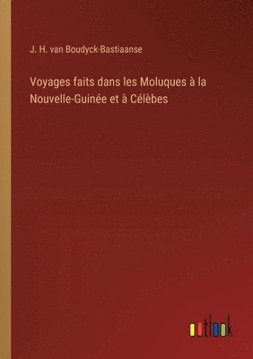 bokomslag Voyages faits dans les Moluques à la Nouvelle-Guinée et à Célèbes