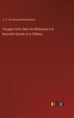 bokomslag Voyages faits dans les Moluques  la Nouvelle-Guine et  Clbes