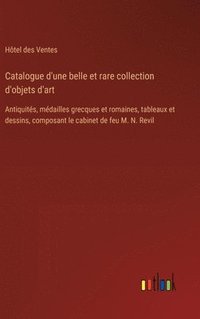 bokomslag Catalogue d'une belle et rare collection d'objets d'art