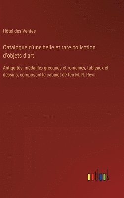 Catalogue d'une belle et rare collection d'objets d'art