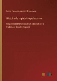 bokomslag Histoire de la phthisie pulmonaire