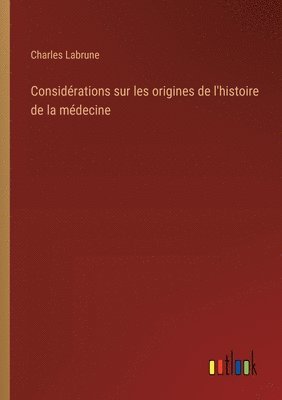 bokomslag Considérations sur les origines de l'histoire de la médecine