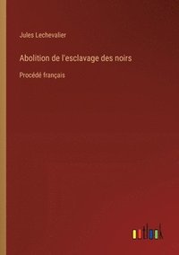 bokomslag Abolition de l'esclavage des noirs